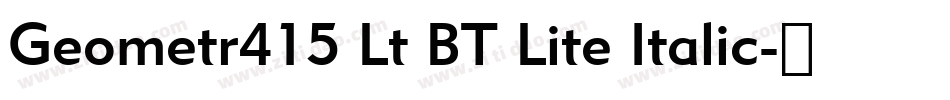 Geometr415 Lt BT Lite Italic字体转换